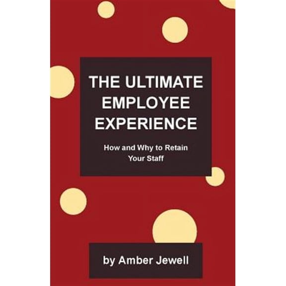 Ultimate Experiences: The Ultimate Employee Experience (Paperback)