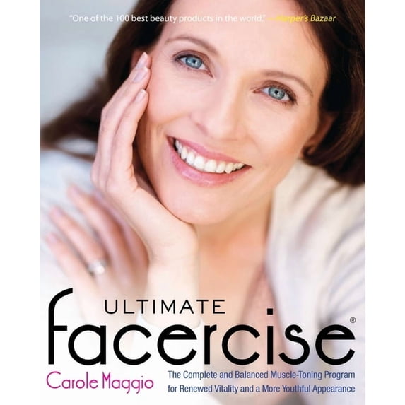 Ultimate Facercise: The Complete and Balanced Muscle-Toning Program for Renewedvitality and a Moreyouthful Appearance, (Paperback)