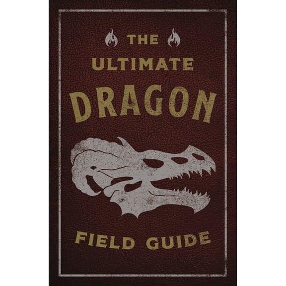 Ultimate Field Guides The Ultimate Dragon Field Guide: The Fantastical Explorer's Handbook, (Paperback)