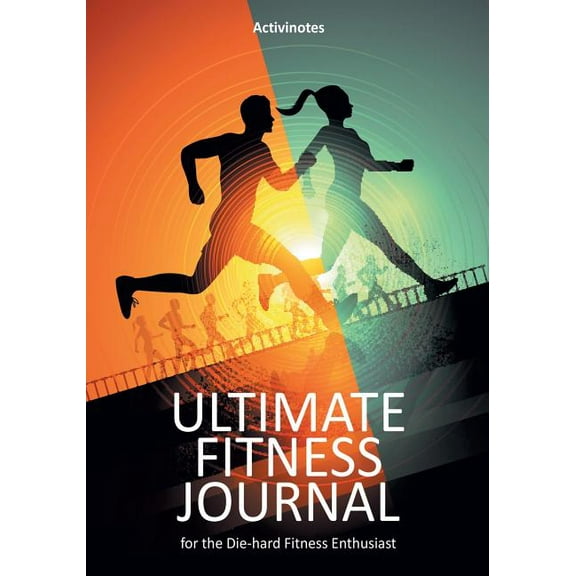 Ultimate Fitness Journal for the Die-hard Fitness Enthusiast (Paperback)