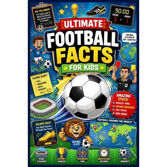 Ultimate Football Facts For Kids: Over 500 Awesome Facts, Records, Trivia and Challenges for Ages 7-12, (Paperback)
