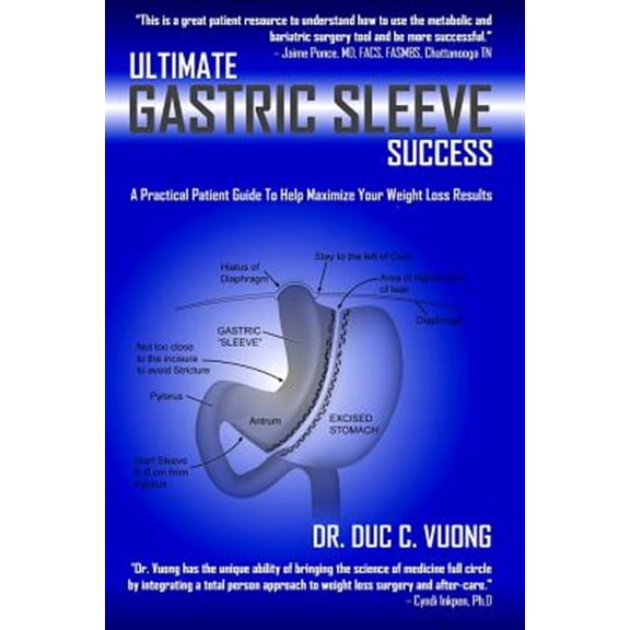 Ultimate Gastric Sleeve Success: A Practical Patient Guide to Help Maximize Your Weight Loss Results