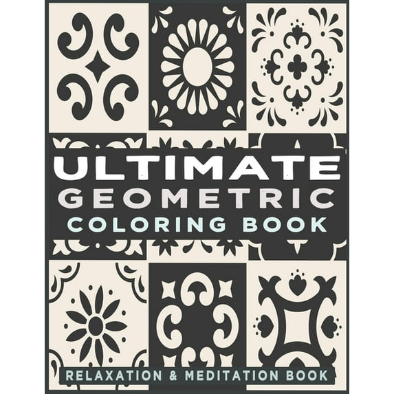 Ultimate Geometric Coloring Book: Adult Coloring Book with 78 Designs, Patterns &amp; Abstract based on Japanese ornamen, (Paperback)