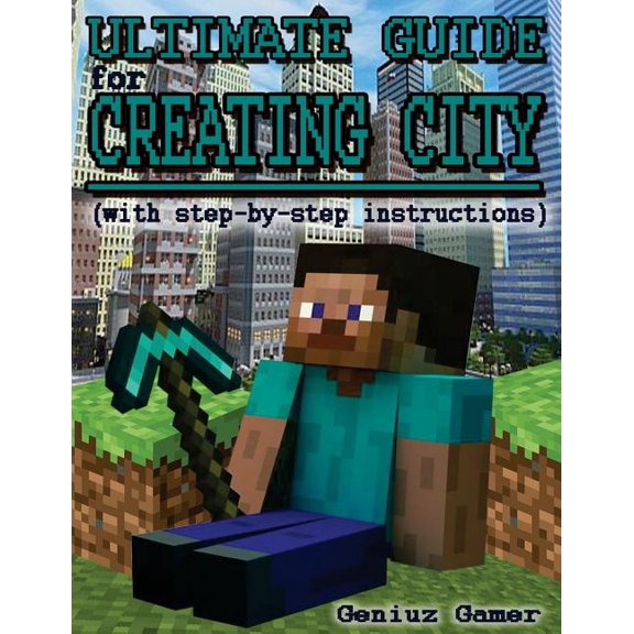 Ultimate Guide For Creating City (with step-by-step instructions) (Paperback)