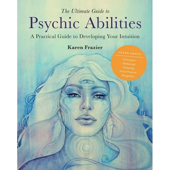 Ultimate Guide To... Ultimate Guide to Psychic Abilities: A Practical Guide to Developing Your Intuition, Book 13, (Paperback)