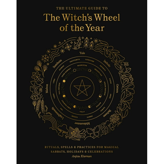 Ultimate Guide To... The Ultimate Guide to the Witch's Wheel of the Year: Rituals, Spells & Practices for Magical Sabbats, Holidays , Book 10, (Paperback)