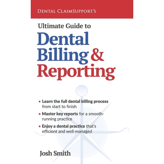 Ultimate Guide to Dental Billing and Reporting, (Paperback)