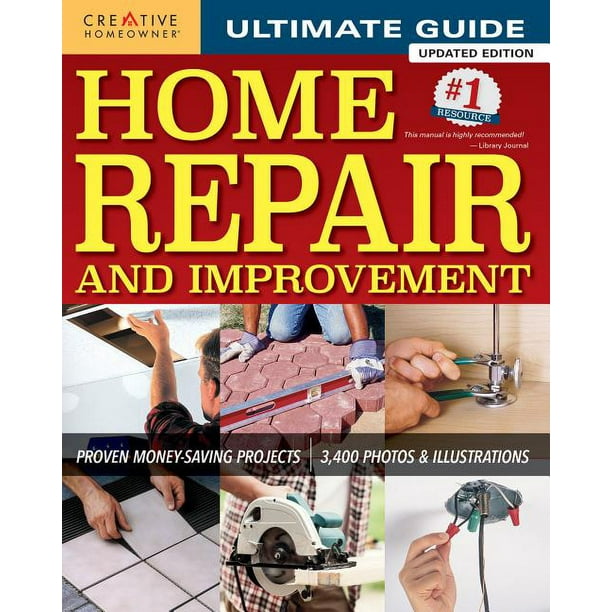 Ultimate Guide to Home Repair and Improvement, Updated Edition Proven