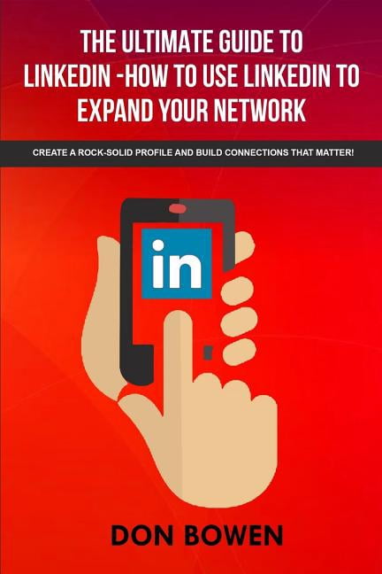 Ultimate Guide to Linkedin-how to Use Linkedin to Expand Your Network ...