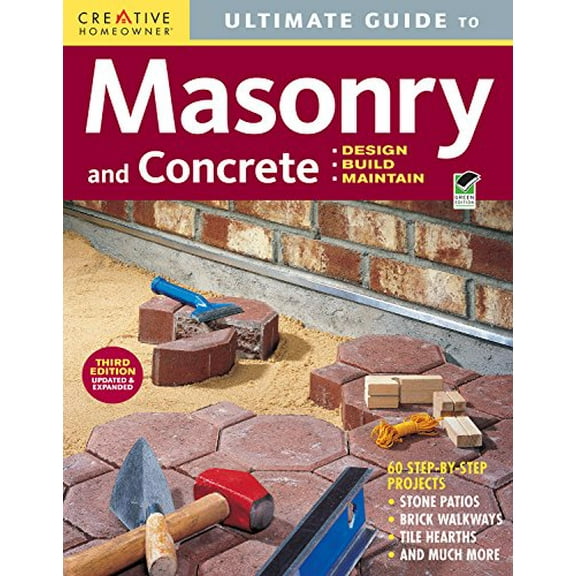 Pre-Owned Ultimate Guide: Masonry and Concrete, 3rd Edition: Design, Build, Maintain (Creative Homeowner) 60 Projects & Over 1,200 Photos for Concrete, Block, Brick, Stone, Tile, and Stucco, 9781