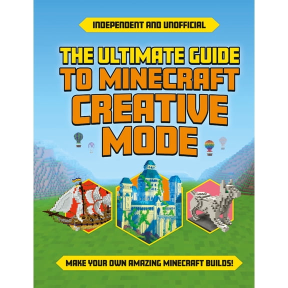 Ultimate Guide to Minecraft Creative Mode (Independent & Unofficial), (Paperback)