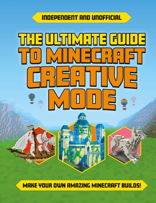 Ultimate Guide To Minecraft Creative Mode (Independent & Unofficial ...