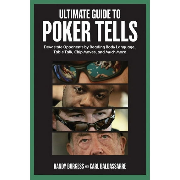 Ultimate Guide to Poker Tells : Devastate Opponents by Reading Body Language, Table Talk, Chip Moves, and Much More (Paperback)