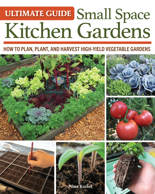 Ultimate Guide: Small Space Kitchen Gardens: How to Plan, Plant, and ...