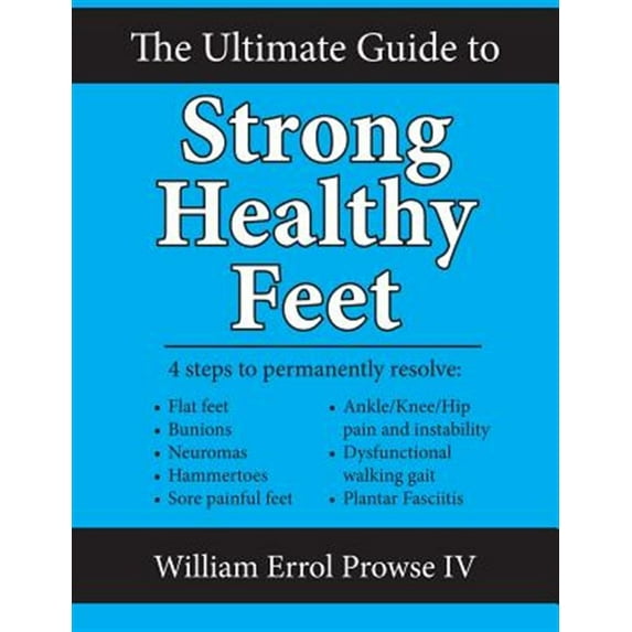 The Ultimate Guide to Strong Healthy Feet (Paperback)