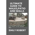 thumbnail image 1 of Ultimate Guide to Walks, Patio and Walls: A Perfect Guide To Build with Brick, Stone, Pavers, Concrete, Tile and More, (Paperback), 1 of 1