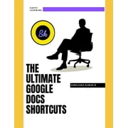 Ultimate Guides The Ultimate Guide to Google Docs Shortcuts, Paperback