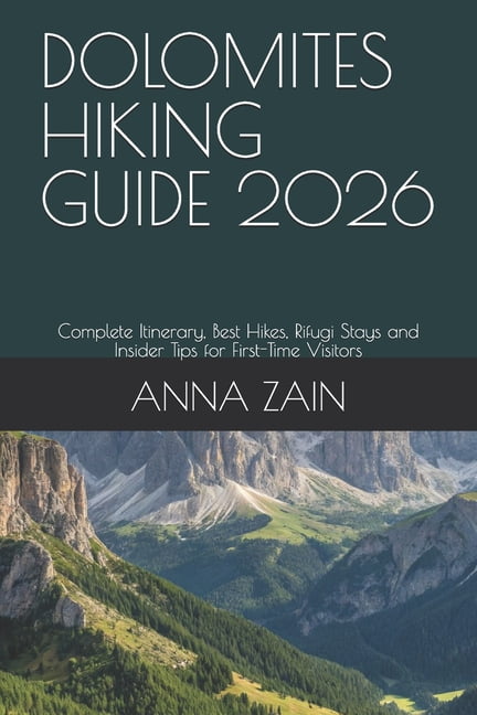 The Ultimate Hiking Guide Blueprint For Dolomites Hiking Guide 2026 Ultimate Hiking Guide Blueprint Dolomites Hiking Guide 2026 Complete Itinerary Best Hikes Rifugi Stays Insider Tips First Time Visitors Paperback 979 707a8001 Db96 4d0b B941 