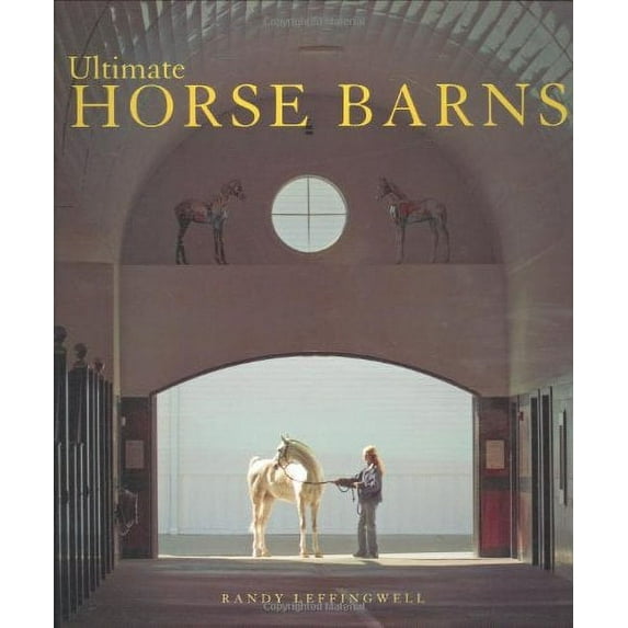 Pre-Owned Ultimate Horse Barns (Hardcover) 0760324417 9780760324417