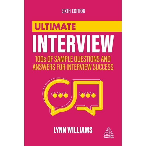Ultimate Ultimate Interview: 100s of Sample Questions and Answers for Interview Success, (Hardcover)