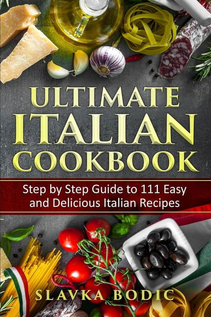 World Cuisines Ultimate Italian Cookbook Step by Step Guide to
