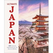 Ultimate Japan 100 Must-Do Experiences for the Trip of a Lifetime, Hardcover