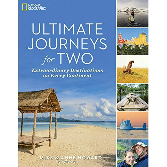 Pre-Owned Ultimate Journeys for Two: Extraordinary Destinations on Every Continent (Paperback) 1426218397 9781426218392