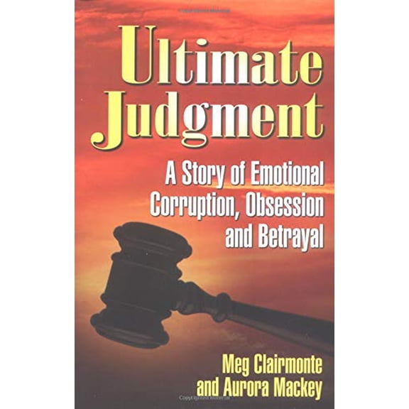 Pre-Owned Ultimate Judgment: A Story of Emotional Corruption, Obsession, and Betrayal, 9781558748316, 1558748318, Paperback,