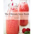 thumbnail image 1 of Pre-Owned The Ultimate Juice Book: 350 Juices, Shakes & Smoothies to Boost Your Mind, Mood & Health (Paperback) 1454910348 9781454910343, 1 of 1