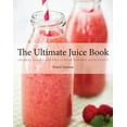 thumbnail image 1 of Pre-Owned The Ultimate Juice Book: 350 Juices, Shakes & Smoothies to Boost Your Mind, Mood & Health (Paperback) 1454910348 9781454910343, 1 of 1