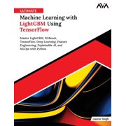 Ultimate Machine Learning with LightGBM Using TensorFlow, Paperback