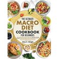 thumbnail image 1 of Pre-Owned the Ultimate Macro Diet Cookbook for Beginners: the Complete Macronutrient Guide with 1000 Macro-friendly Recipes for Burning Stubborn Fat and Gaining ... | with 28-day Flexible Hardcover, 1 of 1