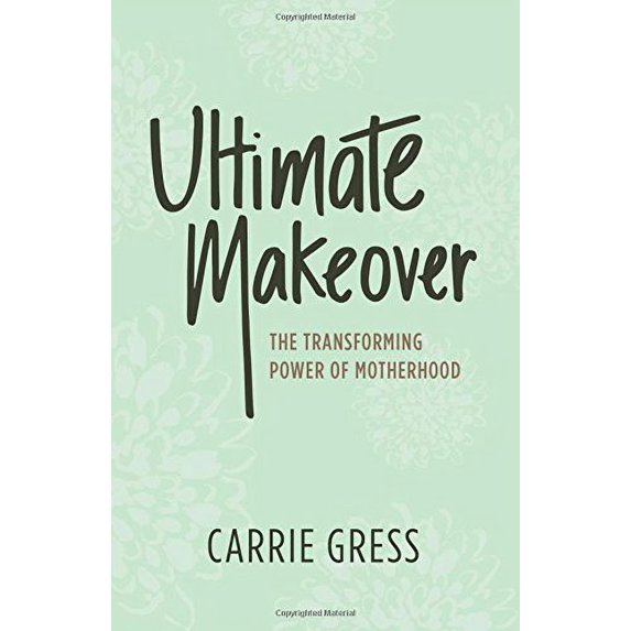 Pre-Owned Ultimate Makeover: The Transforming Power of Motherhood (Hardcover) 1942611714 9781942611714