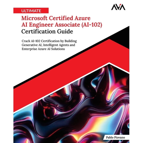 Ultimate Microsoft Certified Azure AI Engineer Associate (AI-102) Certification Guide, (Paperback)