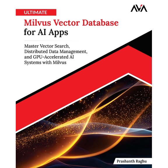 Ultimate Milvus Vector Database for AI Apps, (Paperback)