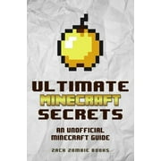 ZACK ZOMBIE BOOKS Ultimate Minecraft Secrets: An Unofficial Guide to Minecraft Tips, Tricks and Hints You May Not Know, (Paperback)