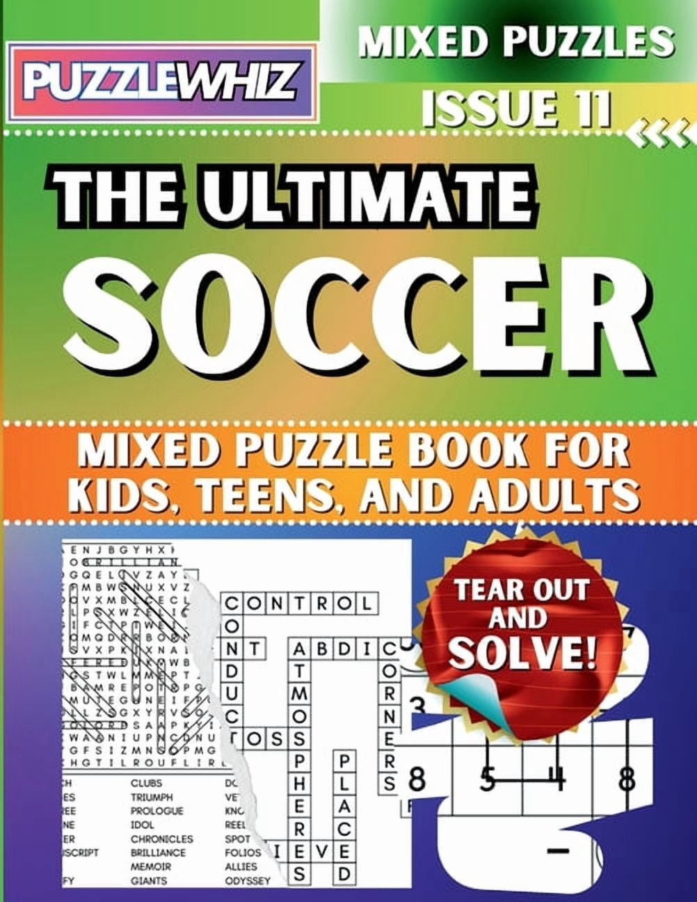 The Ultimate Mixed Puzzles The Ultimate Soccer Mixed Puzzle Book for Kids, Teens, and Adults: 16 Types of Engaging Variety Puzzles: Word Search and, Book 1, (Paperback)