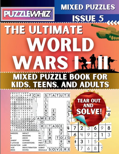 The Ultimate Mixed Puzzles The Ultimate World Wars 1 & 2 Mixed Puzzle Book for Kids, Teens, and Adults: 16 Types of Engaging Variety Puzzles: Word , Book 1, (Paperback)