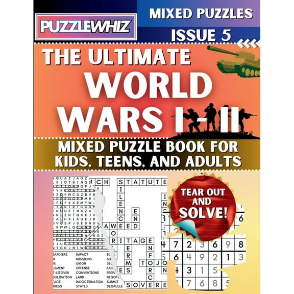The Ultimate Mixed Puzzles The Ultimate World Wars 1 & 2 Mixed Puzzle Book for Kids, Teens, and Adults: 16 Types of Engaging Variety Puzzles: Word , Book 1, (Paperback)