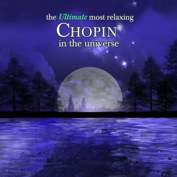 Ultimate Most Relaxing Chopin in Universe / Var - Ultimate Most Relaxing Chopin in Universe / Various - Classical - CD