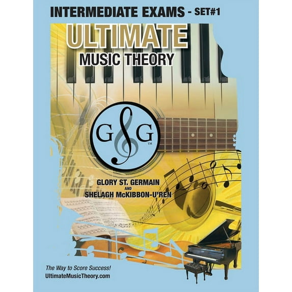 Ultimate Music Theory Exam Intermediate Music Theory Exams Set #1 - Ultimate Music Theory Exam Series: Preparatory, Basic, Intermediate & Advanced , Book 44, (Paperback)