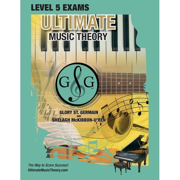 Ultimate Music Theory Exam Level LEVEL 5 Music Theory Exams Workbook - Ultimate Music Theory Supplemental Exam Series: LEVEL 5, 6, 7 & 8 - Eight Exam, Book 1, (Paperback)