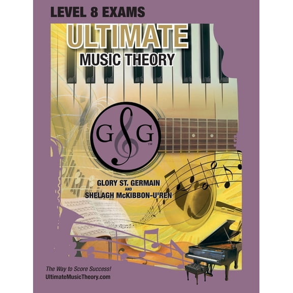 Ultimate Music Theory Exam Level LEVEL 8 Music Theory Exams Workbook - Ultimate Music Theory Supplemental Exam Series: LEVEL 5, 6, 7 & 8 - Eight Exam, Book 7, (Paperback)