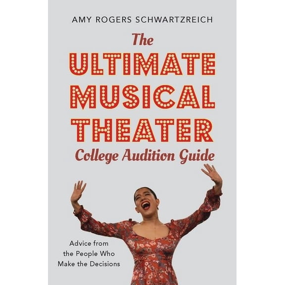 The Ultimate Musical Theater College Audition Guide (Hardcover)