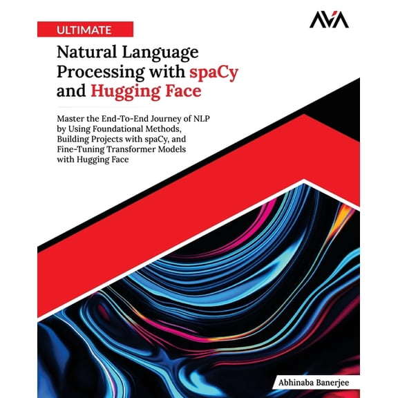 Ultimate Natural Language Processing with spaCy and Hugging Face, (Paperback)