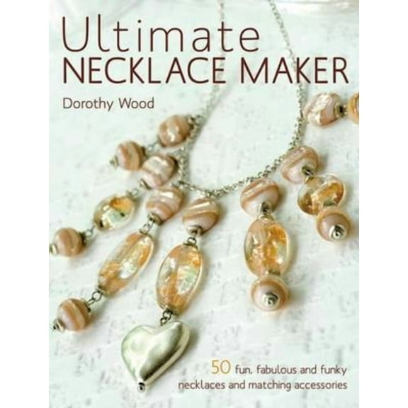 Ultimate Necklace Maker (Paperback)