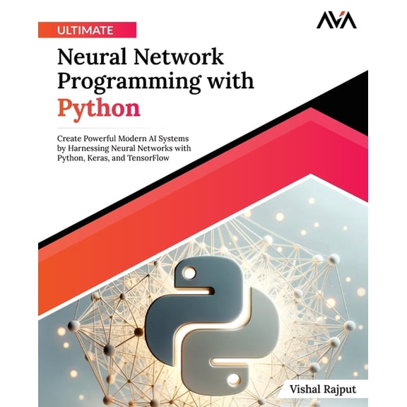 Ultimate Neural Network Programming with Python, (Paperback)