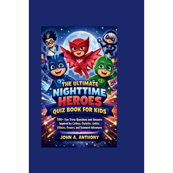 The Ultimate Nighttime Heroes Quiz Book for Kids: 100+ Fun Trivia Questions and Answers Inspired by Catboy, Owlette, Gek, (Paperback)