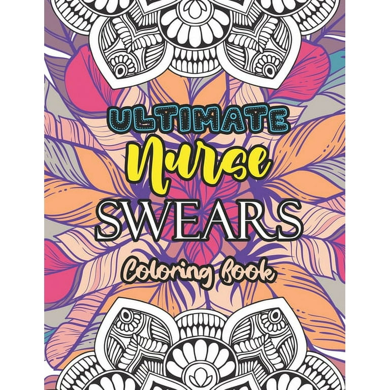 Ultimate Nurse Swear Coloring Book A Motivating Swear Word