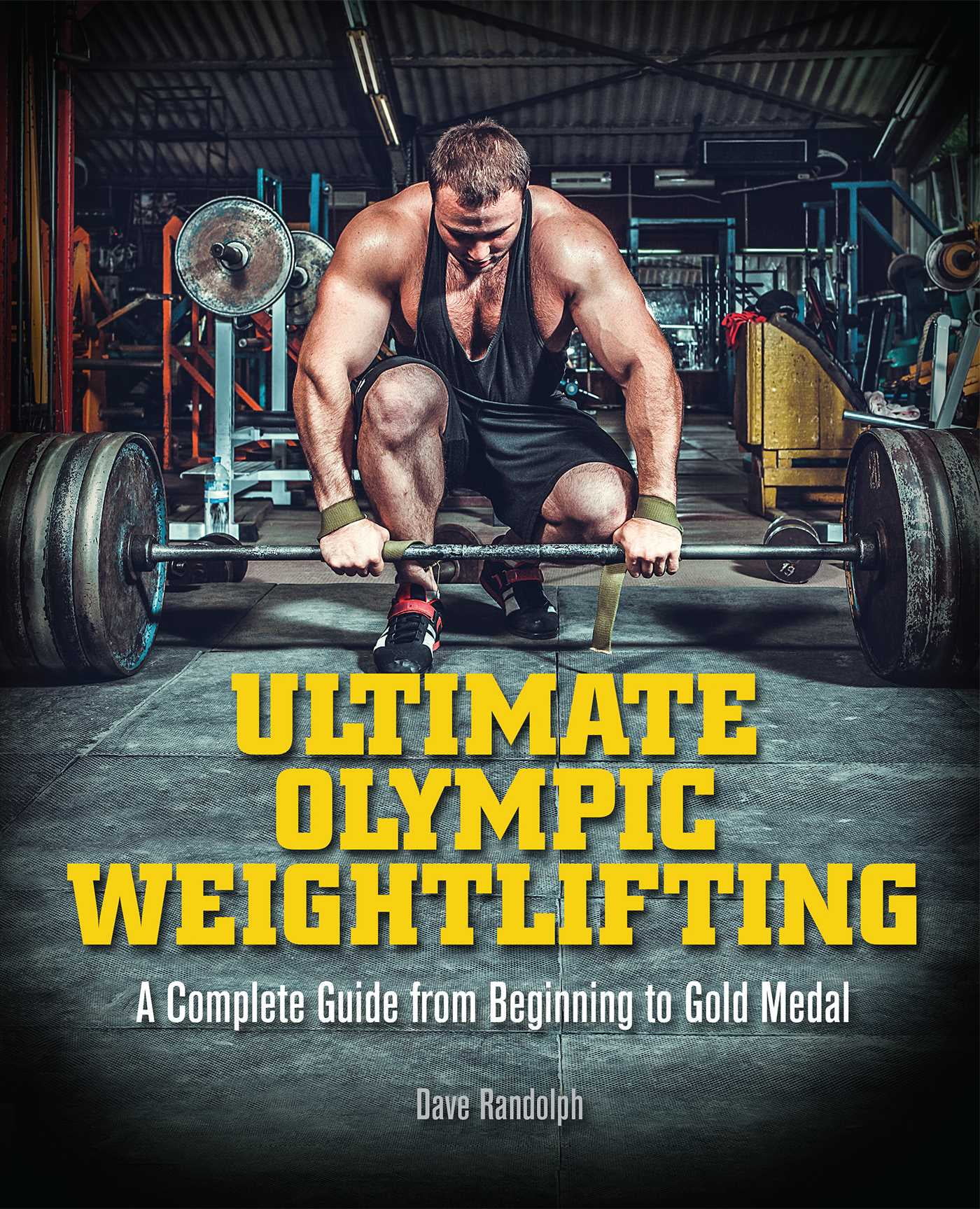 Ultimate Olympic Weightlifting A Complete Guide to Barbell Lifts. . from Beginner to Gold Medal Paperback Walmart